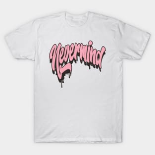 nevermind T-Shirt